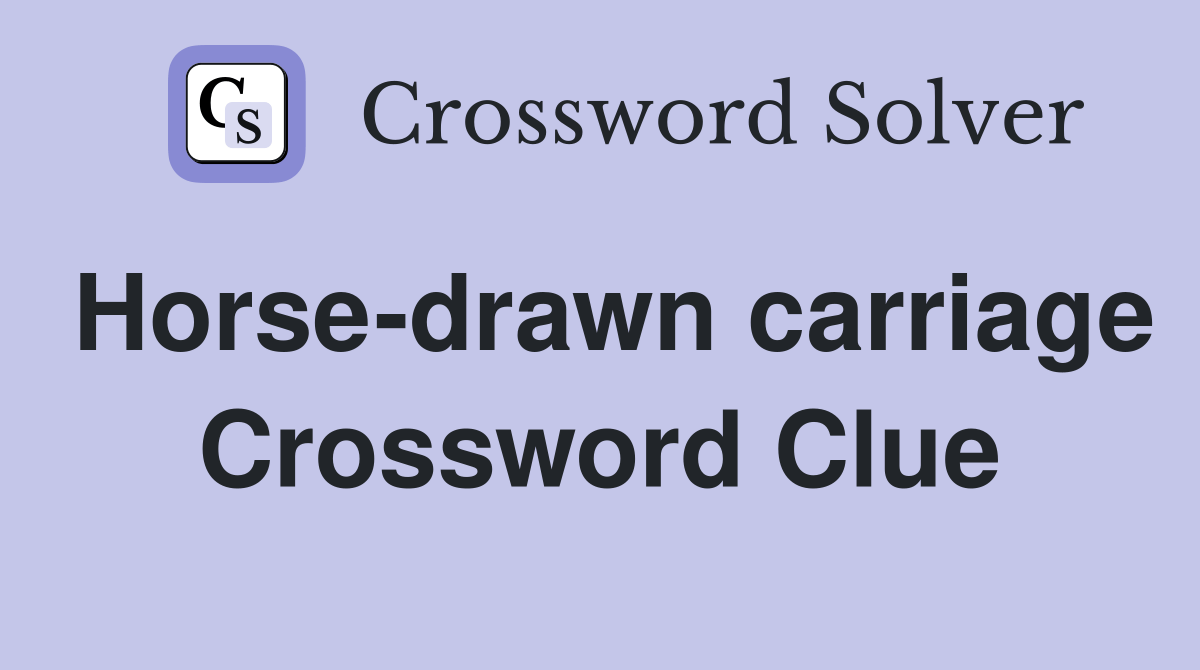 Horsedrawn carriage Crossword Clue Answers Crossword Solver